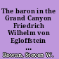 The baron in the Grand Canyon Friedrich Wilhelm von Egloffstein in the West /