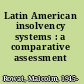 Latin American insolvency systems : a comparative assessment /