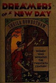 Dreamers of a new day : women who invented the twentieth century /