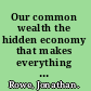Our common wealth the hidden economy that makes everything else work /