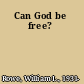Can God be free?