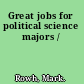 Great jobs for political science majors /