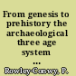 From genesis to prehistory the archaeological three age system and its contested reception in Denmark, Britain, and Ireland /