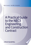 A Practical guide to the NEC3 engineering and construction contract