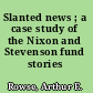 Slanted news ; a case study of the Nixon and Stevenson fund stories /