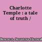 Charlotte Temple : a tale of truth /