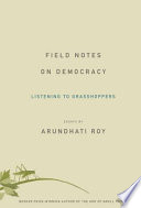 Field notes on democracy listening to grasshoppers /