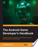 The Android game developer's handbook : discover an all in one handbook to developing immersive and cross-platform Android games /