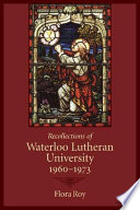 Recollections of Waterloo Lutheran University, 1960-1973