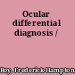 Ocular differential diagnosis /