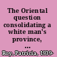 The Oriental question consolidating a white man's province, 1914-1941 /