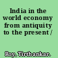 India in the world economy from antiquity to the present /