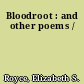 Bloodroot : and other poems /