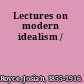 Lectures on modern idealism /