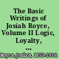 The Basic Writings of Josiah Royce, Volume II Logic, Loyalty, and Community /