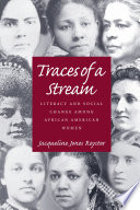 Traces of a stream : literacy and social change among African American women /