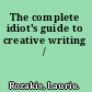 The complete idiot's guide to creative writing /