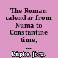 The Roman calendar from Numa to Constantine time, history, and the fasti /