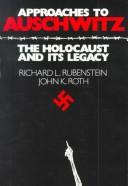 Approaches to Auschwitz : the Holocaust and its legacy /