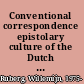 Conventional correspondence epistolary culture of the Dutch elite, 1770-1850 /