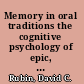 Memory in oral traditions the cognitive psychology of epic, ballads, and counting-out rhymes /