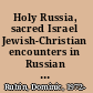 Holy Russia, sacred Israel Jewish-Christian encounters in Russian religious thought /