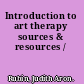 Introduction to art therapy sources & resources /
