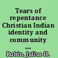 Tears of repentance Christian Indian identity and community in colonial southern New England /