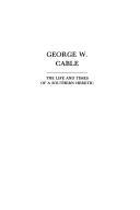 George W. Cable : the life and times of a Southern heretic /