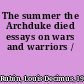 The summer the Archduke died essays on wars and warriors /