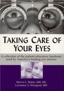 Taking care of your eyes : a collection of the patient education handouts used by America's leading eye doctors /