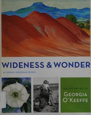 Wideness and wonder : the life and art of Georgia O'Keeffe /