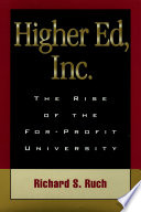 Higher Ed, inc the rise of the for-profit university /