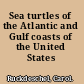 Sea turtles of the Atlantic and Gulf coasts of the United States