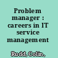 Problem manager : careers in IT service management /