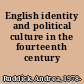 English identity and political culture in the fourteenth century /