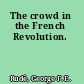 The crowd in the French Revolution.
