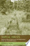 Tropical forests : regional paths of destruction and regeneration in the late twentieth century  /