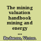 The mining valuation handbook mining and energy valuation for investors and management /