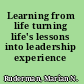 Learning from life turning life's lessons into leadership experience /