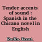 Tender accents of sound : Spanish in the Chicano novel in English /