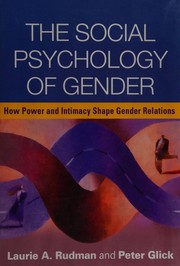 The social psychology of gender : how power and intimacy shape gender relations /