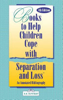 Books to help children cope with separation and loss : an annotated bibliography /