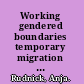 Working gendered boundaries temporary migration experiences of Bangladeshi women in the Malaysian export industry from a multi-sited perspective /