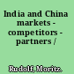 India and China markets - competitors - partners /