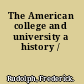 The American college and university a history /