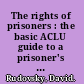 The rights of prisoners : the basic ACLU guide to a prisoner's rights /