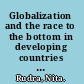 Globalization and the race to the bottom in developing countries who really gets hurt? /