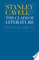 Stanley Cavell and the claim of literature /