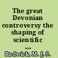 The great Devonian controversy the shaping of scientific knowledge among gentlemanly specialists /